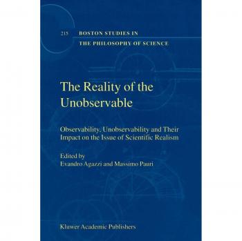 The Reality of the Unobservable: Observability, Unobservability And Their Impact On The Issue Of Scientific Realism