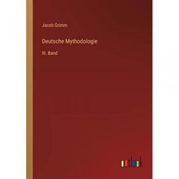 Deutsche Mythodologie: III. Band