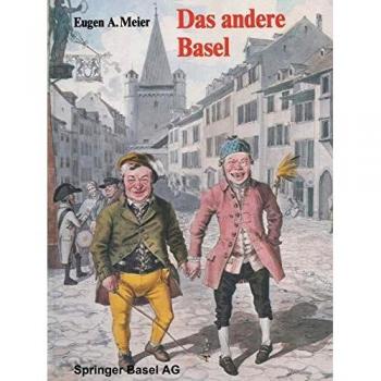 Das andere Basel: Stadtoriginale, Sandmännchen, Laternenanzünder, Orgelimänner, Heuwoogschangi, fliegende Händler und Ständler im alten Basel