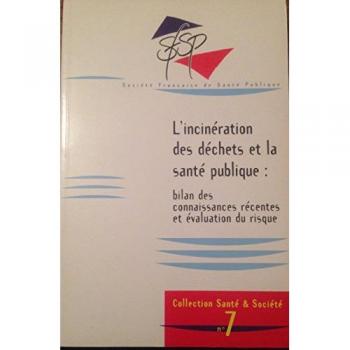 L'incineration Des Dechets Et La Sante Publique : Bilan Des Connaissances Récentes