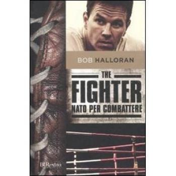 The fighter. Nato per combattere