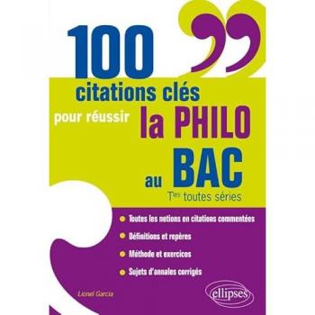 100 citations clés pour réussir la philo au BAC. Tles toutes séries