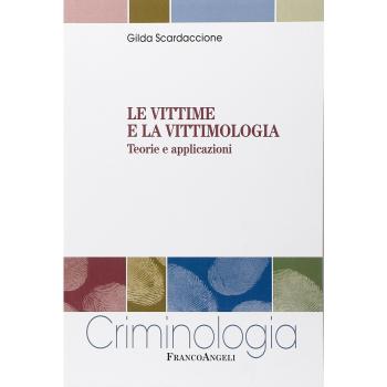 Le vittime e la vittimologia. Teorie e applicazioni