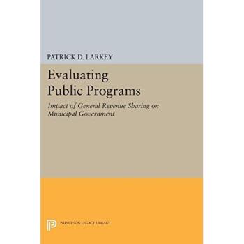 Evaluating Public Programs: The Impact of General Revenue Sharing on Municipal Government