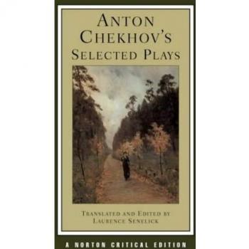 Anton Chekhov's Selected Plays, Norton Critical Editions Series