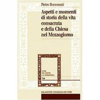 Aspetti e momenti di storia della vita consacrata e della Chiesa nel Mezzogiorno