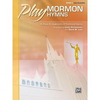Play Mormon Hymns, Bk 3 : 16 Piano Arrangements of Traditional Hymns
