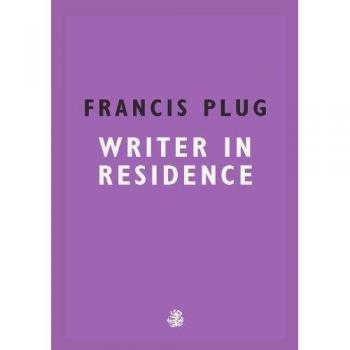 Francis Plug: Writer in Residence