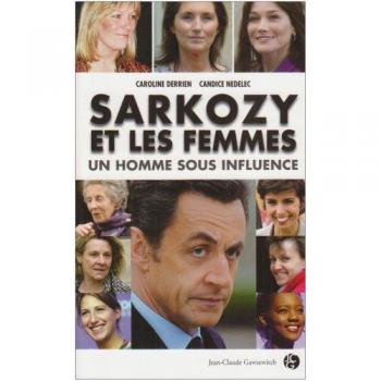 Sarkozy et les femmes : Un homme sous influence
