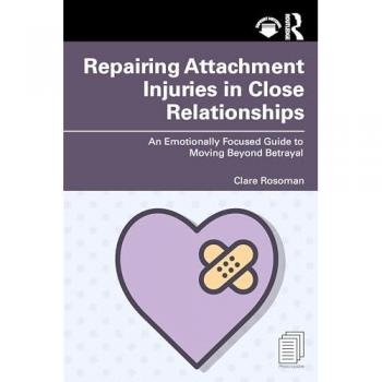 Repairing Attachment Injuries in Close Relationships