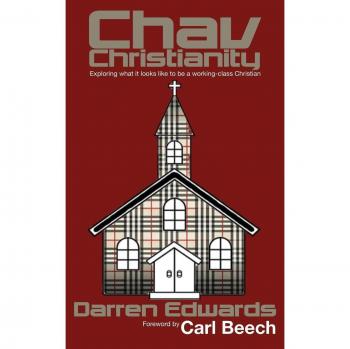 Chav Christianity: Exploring What it Looks like to Be a Working-Class Christian