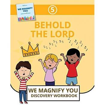 Behold The Lord (We Magnify You Discovery Workbook, Band 5)