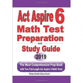ACT Aspire 6 Math Test Preparation and Study Guide: The Most Comprehensive Prep Book with Two Full-Length ACT Aspire Math Tests