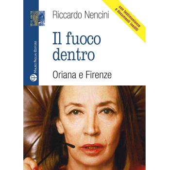 Il fuoco dentro. Oriana e Firenze