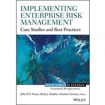 Implementing Enterprise Risk Management: Case Studies and Best Practices