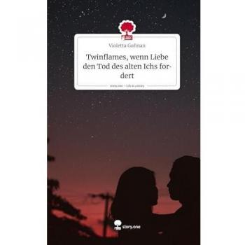 Twinflames, wenn Liebe den Tod des alten Ichs fordert. Life is a Story