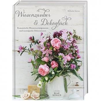 Wiesenzauber & Dekoglück: Romantische Blumenarrangements und nostalgische Dekorationen