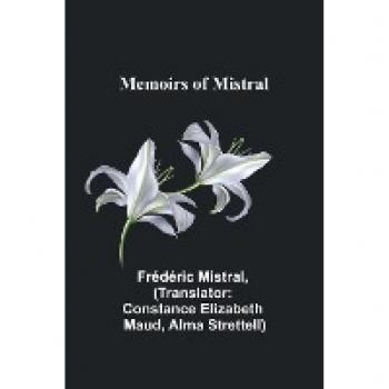 Mistral, Frédéric: Memoirs of Mistral