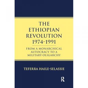 Ethiopian Revolution 1974-1991: From a Monarchical Autocracy to a Military Oligarchy