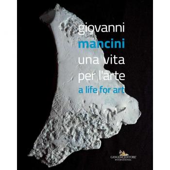 Giovanni Mancini. Una vita per l'arte-A life for art. Ediz. a colori