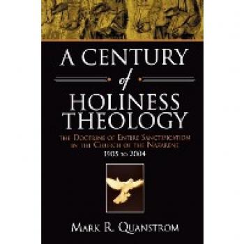 Quanstrom, Mark R: A Century of Holiness Theology