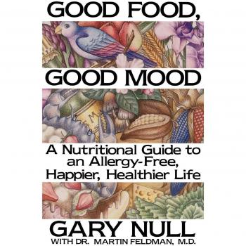 Good Food, Good Mood: How to Eat Right to Feel Right