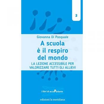 A scuola è il respiro del mondo. La lezione accessibile per valor...