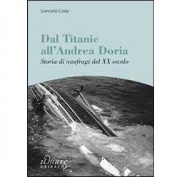 Dal Titanic all'Andrea Doria. Storia di naufragi del XX secolo