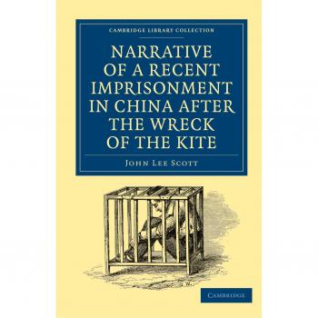 Narrative of a Recent Imprisonment in China after the Wreck of the Kite