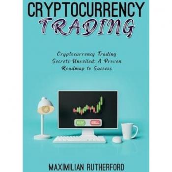Cryptocurrency Trading: Cryptocurrency Trading Secrets Unveiled: A Proven Roadmap to Success