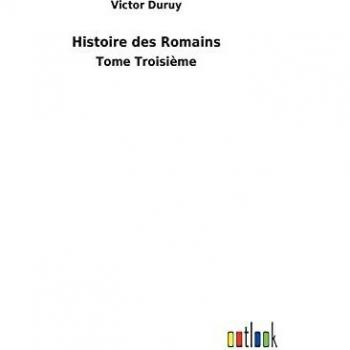 Histoire des Romains: Tome Troisième