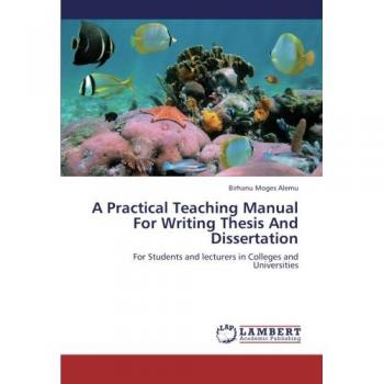 Alemu, Birhanu Moges: A Practical Teaching Manual For Writing Thesis And Dissertation
