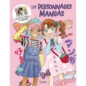 Les personnages Mangas: Dessine des mangas avec Misako