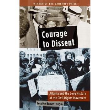 Oxford University Press Courage to Dissent: Atlanta and the Long History of the Civil Rights Movement