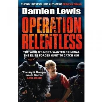 Operation Relentless: The Hunt for the Richest, Deadliest Cr... by Lewis, Damien