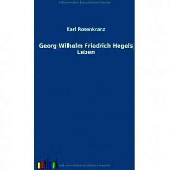 Georg Wilhelm Friedrich Hegels Leben