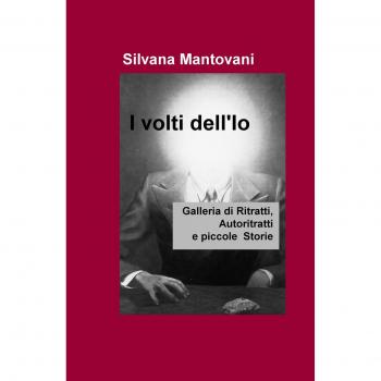 I volti dell'io. Galleria di ritratti, autoritratti e piccole storie