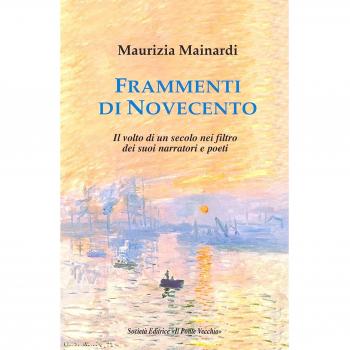 Frammenti di Novecento. Il volto di un secolo nel filtro dei suoi narratori e poeti