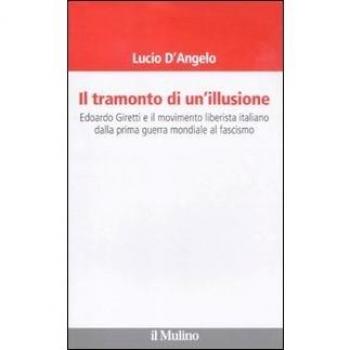 Il tramonto di un'illusione. Edoardo Giretti e il movimento liberista italiano dalla prima guerra mondiale al fascismo
