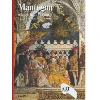 Mantegna e la corte di Mantova. Ediz. illustrata