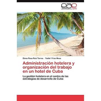 Administración hotelera y organización del trabajo en un hotel de Cuba: La gestión hotelera en el centro de las estrategias de desarrollo de Cuba