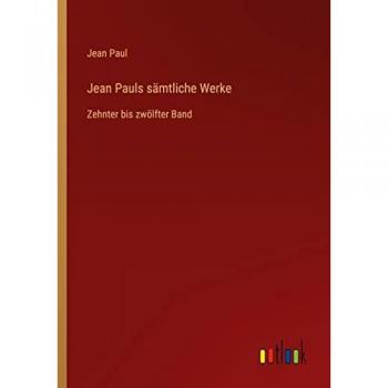Jean Pauls sämtliche Werke: Zehnter bis zwölfter Band