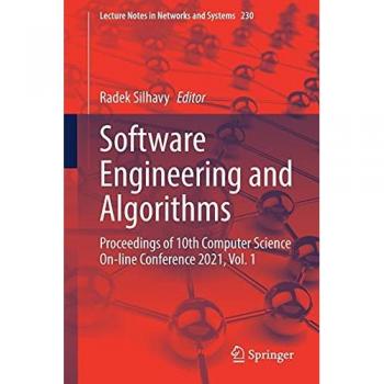 Software Engineering and Algorithms: Proceedings of 10th Computer Science On-line Conference 2021, Vol. 1 (Lecture Notes in Networks and Systems, 230, Band 230)