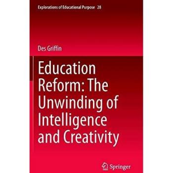 Education Reform: The Unwinding of Intelligence and Creativity