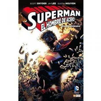 Superman: El Hombre de Acero. Desencadenado