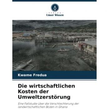 Fredua, Kwame: Die wirtschaftlichen Kosten der Umweltzerstörung