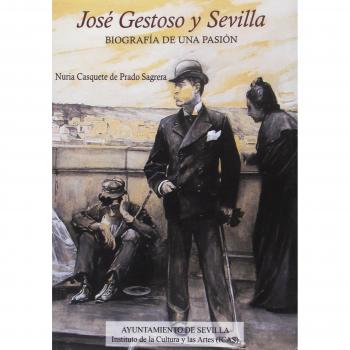 JOSE GESTOSO Y SEVILLA.BIOGRAFIA DE UNA PASION