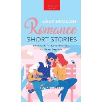 Easy English Romance Short Stories: 10 Beautiful Love Stories in Easy English (English Language Readers)