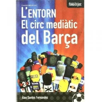 L'entorn. El circ mediàtic del Barça