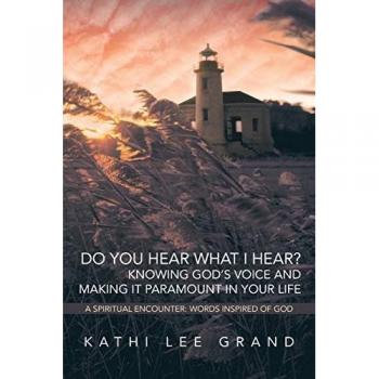 Do You Hear What I Hear? Knowing God's Voice and Making It Paramount in Your Life